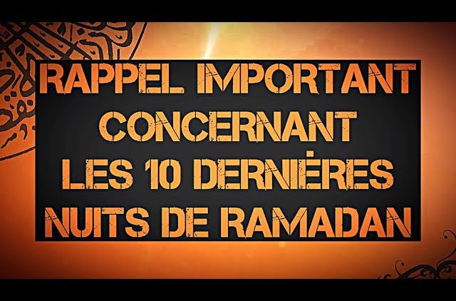 Rappel Important Concernant Les 10 Dernieres Nuits De Ramadan Islamsounnah Video Islamique Selon Le Coran Et La Sounnah